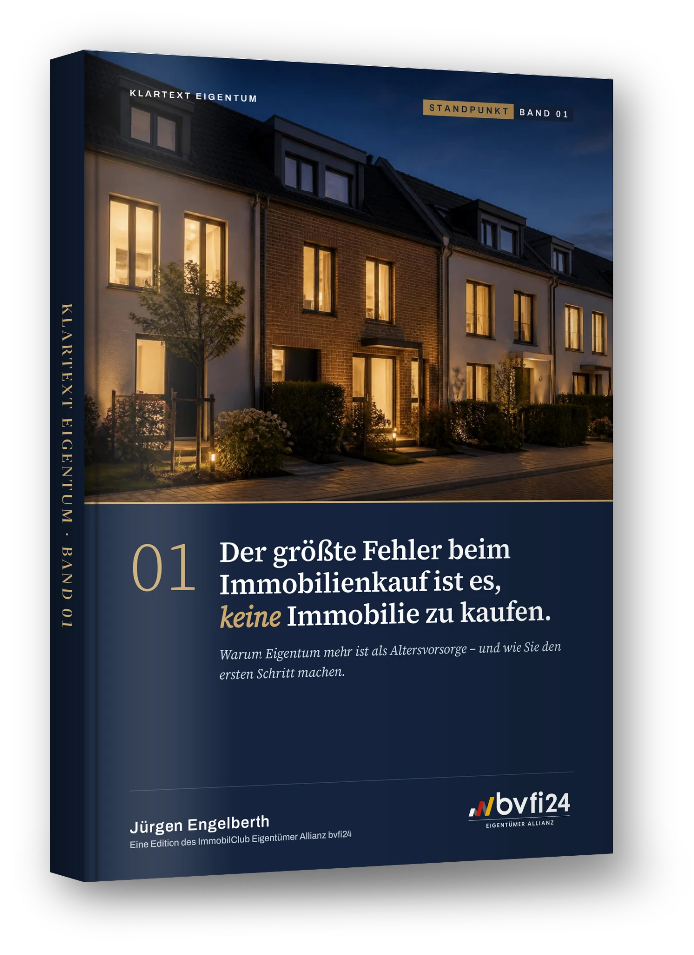 Klartext Eigentum Band 01: Der größte Fehler beim Immobilienkauf ist es, keine Immobilie zu kaufen.